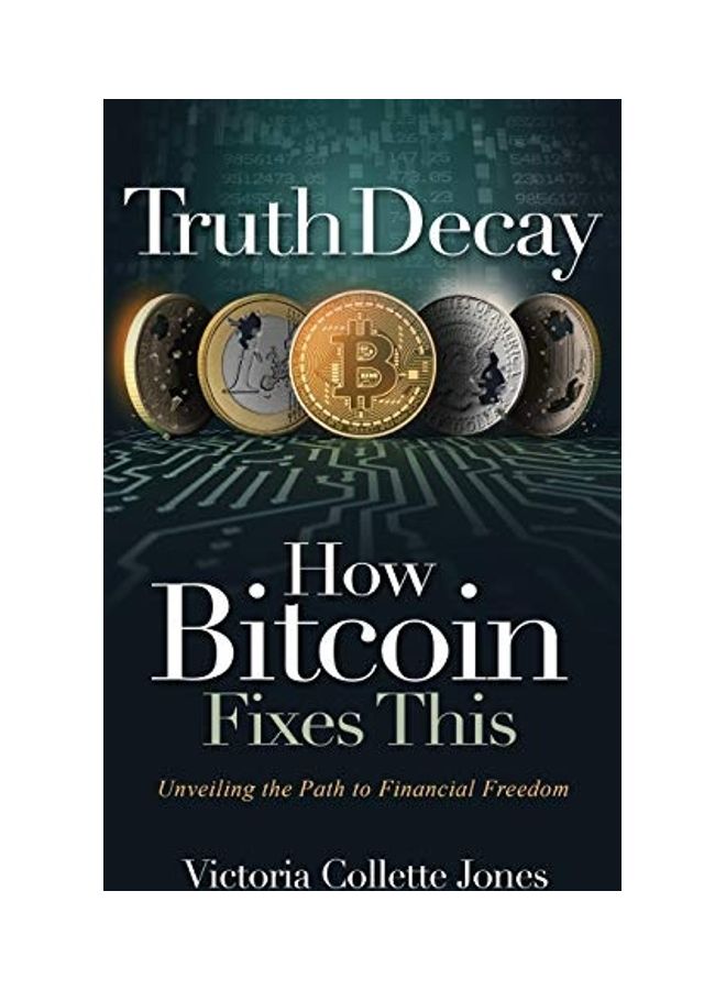 Truth Decay How Bitcoin Fixes This Hardcover English by Victoria Collette Jones - Image 1