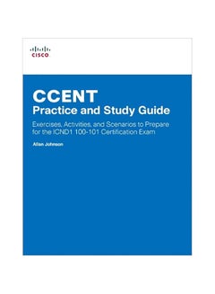 CCENT Practice And Study Guide: Exercises, Activities And Scenarios To Prepare For The ICND1 100-101 Certification Exam Paperback English by Allan Johnson - 41625 