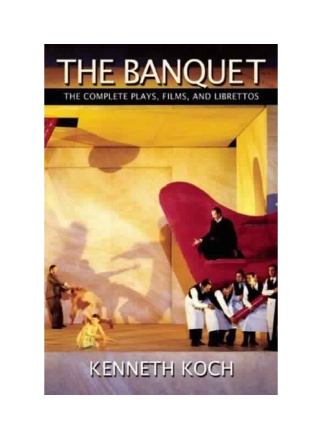 The Banquet: The Complete Plays, Films, And Librettos Paperback English by Kenneth Koch - 41487