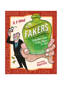 Fakers: An Insider's Guide To Cons, Hoaxes, And Scams Hardcover English by H. P. Wood - 43375 