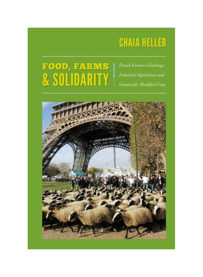 Food, Farms, And Solidarity: French Farmers Challenge Industrial Agriculture And Genetically Modified Crops paperback english - 28 Jan 2013 