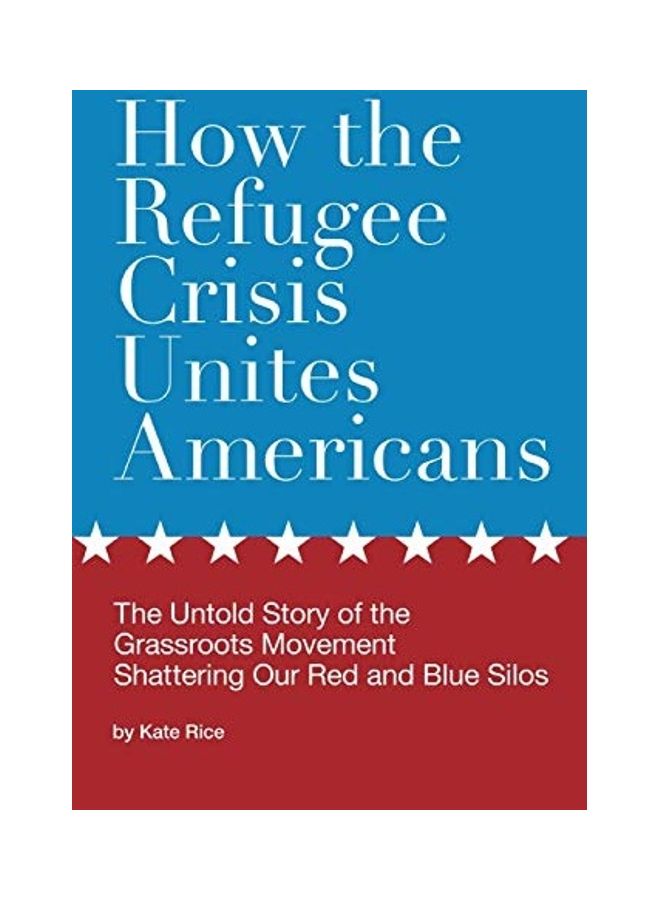 How The Refugee Crisis Unites Americans Paperback English by Kate Rice