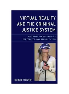 Virtual Reality And The Criminal Justice System: Exploring The Possibilities For Correctional Rehabilitation hardcover english - 21 Feb 2018 - v1604949202/N41505462A_1