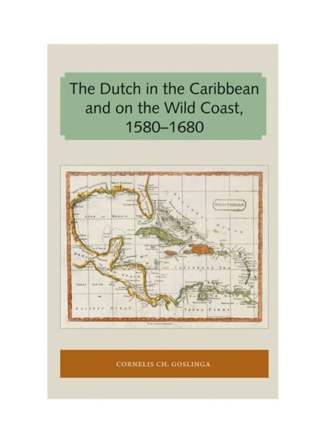 The Dutch In The Caribbean And On The Wild Coast 1580-1680 paperback english - 20 Feb 2018 