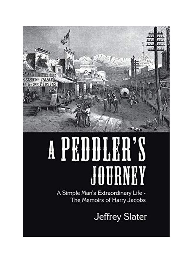 A Peddler's Journey: A Simple Man's Extraordinary Life - The Memoirs Of Harry Jacobs hardcover english