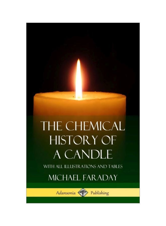 The Chemical History Of A Candle: With All Illustrations And Tables hardcover english - 28 Aug 2018