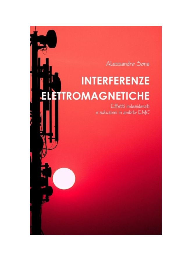 Interferenze Elettromagnetiche: Effetti Indesiderati E Soluzioni In Ambito EMC hardcover italian - 20 Sep 2018 