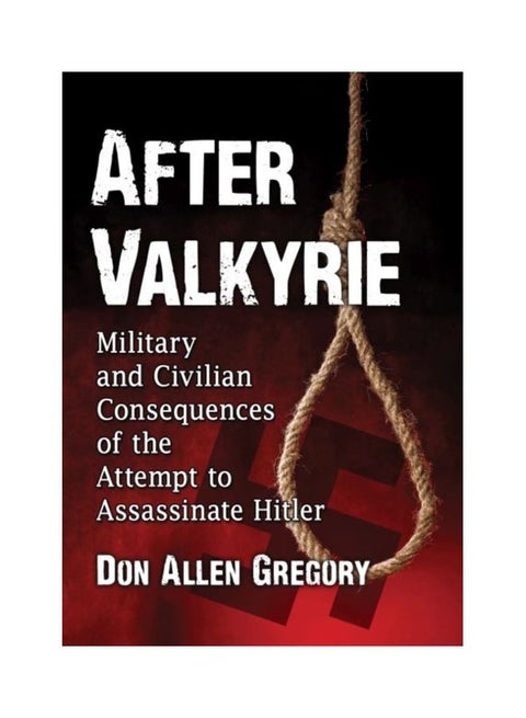 After Valkyrie: Military And Civilian Consequences Of The Attempt To Assassinate Hitler paperback english - 08 Nov 2018