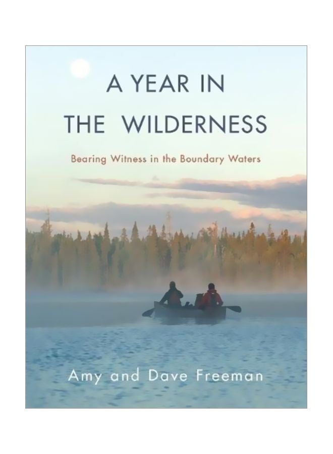 A Year In The Wilderness: Bearing Witness In The Boundary Waters paperback english - 14 Aug 2018 