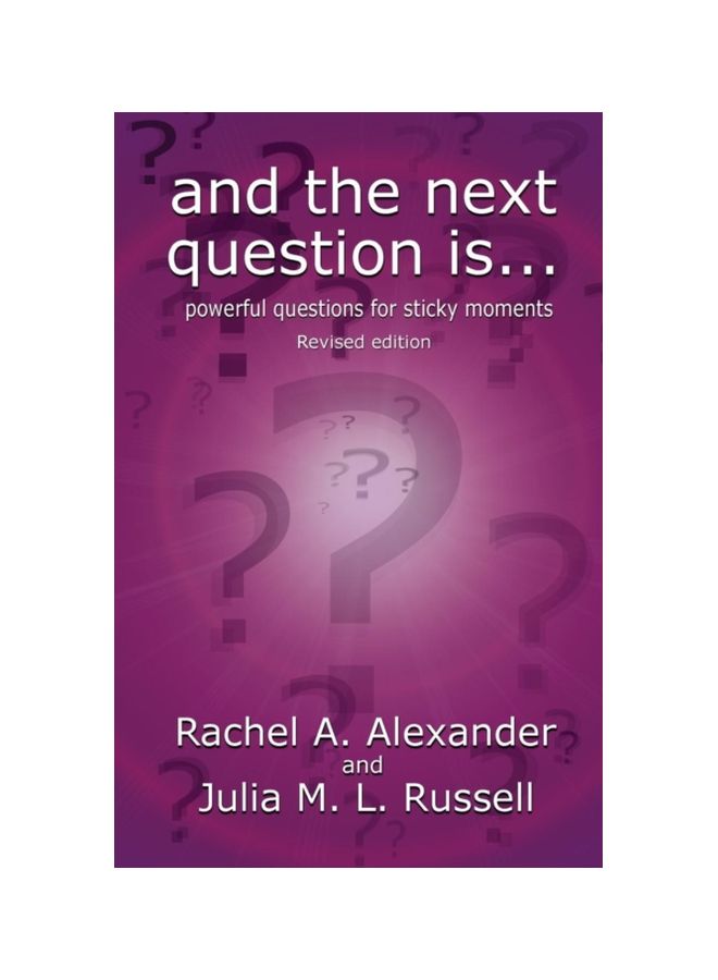 And The Next Question Is: Powerful Questions For Sticky Moments Paperback English by Rachel Alexander - 43159 