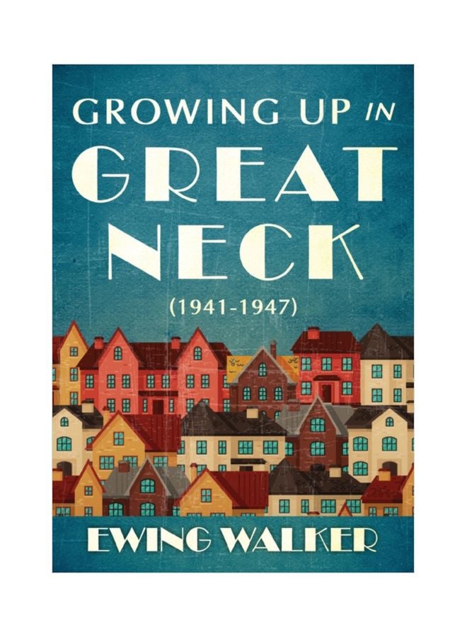 Growing Up In Great Neck, 1941-1947 paperback english - 10 Apr 2018 