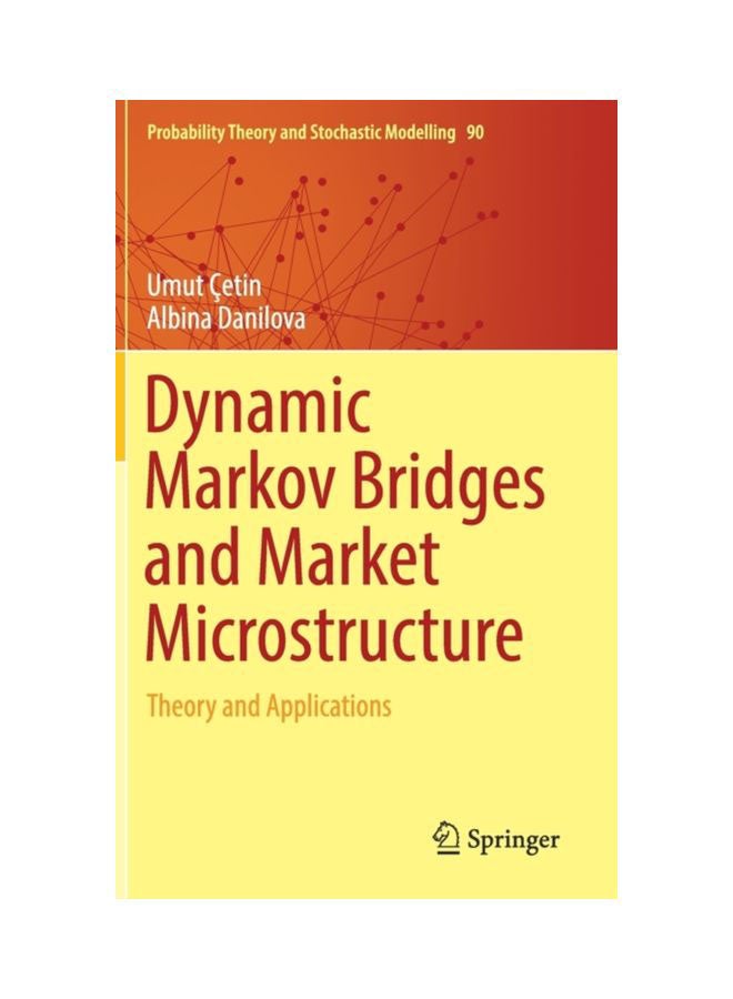 Dynamic Markov Bridges and Market Microstructure: Theory and Applications hardcover english - 26 Oct 2018 