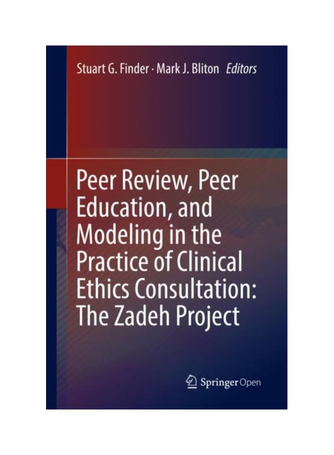 Peer Review, Peer Education, And Modeling In The Practice Of Clinical Ethics Consultation: The Zadeh Project hardcover english - 24 Sep 2018