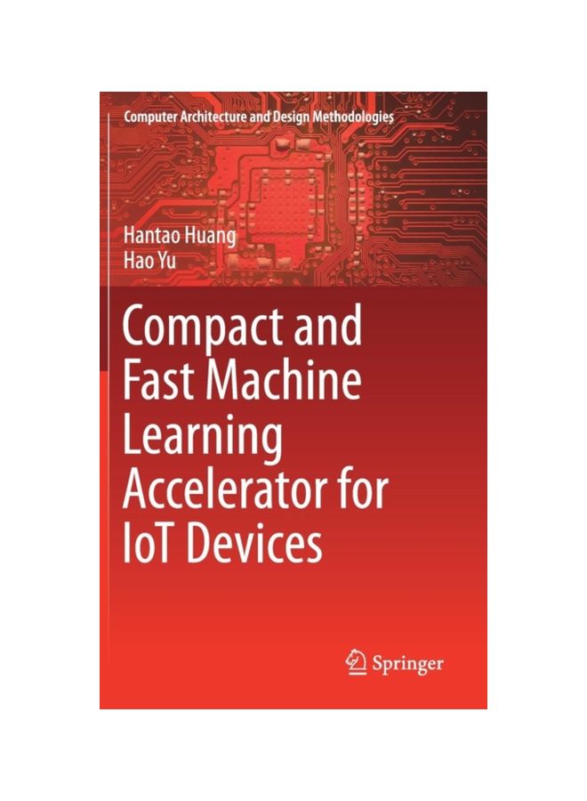 Compact And Fast Machine Learning Accelerator For IoT Devices Hardcover English by Hantao Huang - 03 Feb 2019 