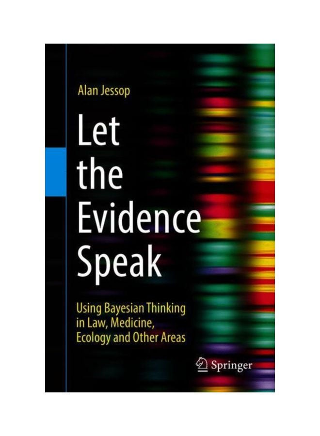 Let The Evidence Speak: Using Bayesian Thinking In Law, Medicine, Ecology And Other Areas paperback english - 11 Jun 2018 
