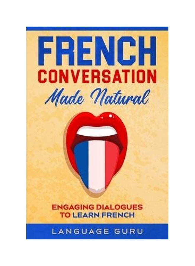 French Conversation Made Natural: Engaging Dialogues to Learn French paperback english - Image 2