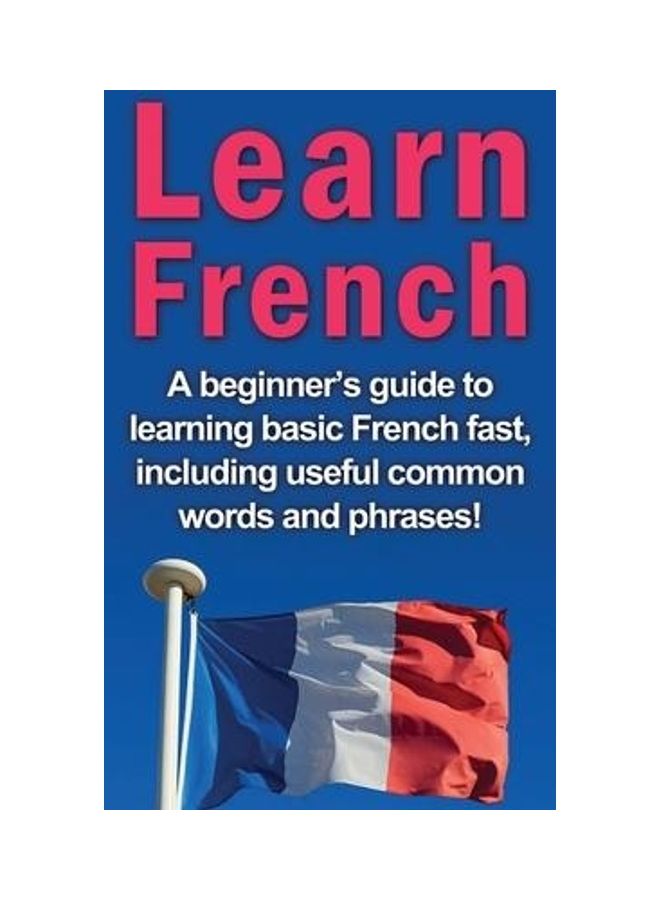 Learn French: A beginner's guide to learning basic French fast, including useful common words and phrases! hardcover english - Image 2