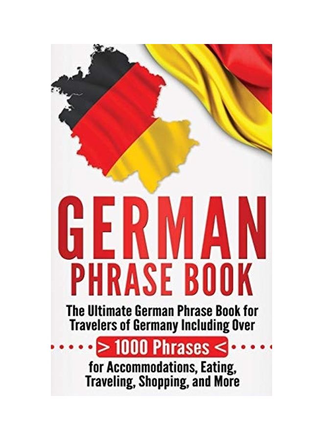 German Phrase Book: The Ultimate German Phrase Book for Travelers of Germany, Including Over 1000 Phrases for Accommodations, Eating, Trav hardcover english - Image 1