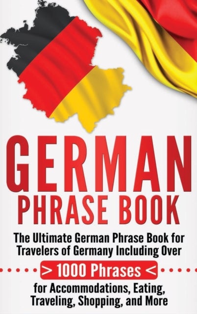 German Phrase Book: The Ultimate German Phrase Book for Travelers of Germany, Including Over 1000 Phrases for Accommodations, Eating, Trav hardcover english - Image 3