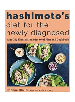Hashimoto's Diet For The Newly Diagnosed: A 21-Day Elimination Diet Meal Plan And Cookbook paperback english 