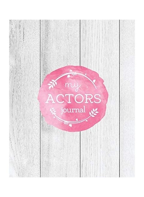 Actors Journal: Audition Notebook, Prompts & Blank Lined Notes To Write, Theater Performance Auditions, Gift, Diary Log Book paperback english
