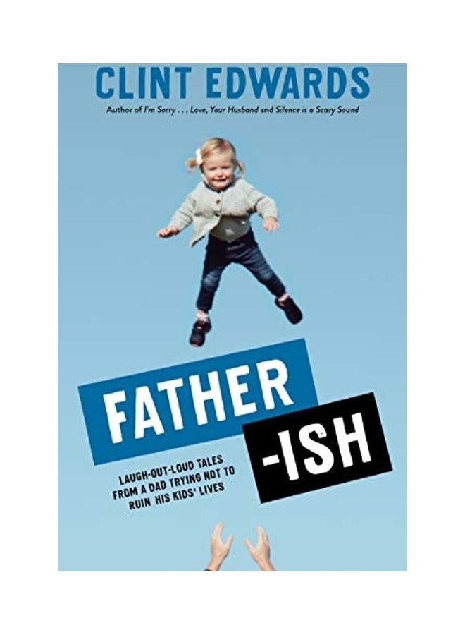 Father-Ish: Laugh-Out-Loud Tales from a Dad Trying Not to Ruin His Kids' Lives Paperback English by Clint Edwards