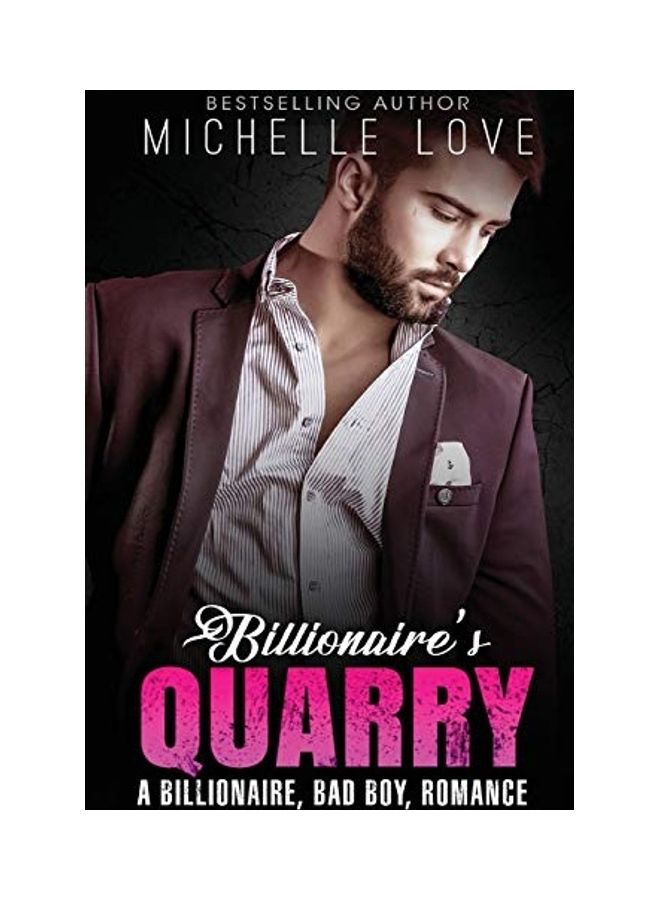 Billionaire`s Quarry: A Billionaire Bad Boy Romance Paperback English by Michelle Love