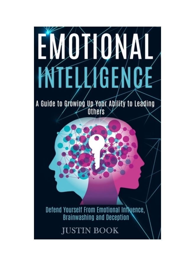 Emotional Intelligence: A Guide To Growing Up Your Ability To Leading Others (defend Yourself From Emotional Influence, Brainwashing And Decep paperback english  - Image 3