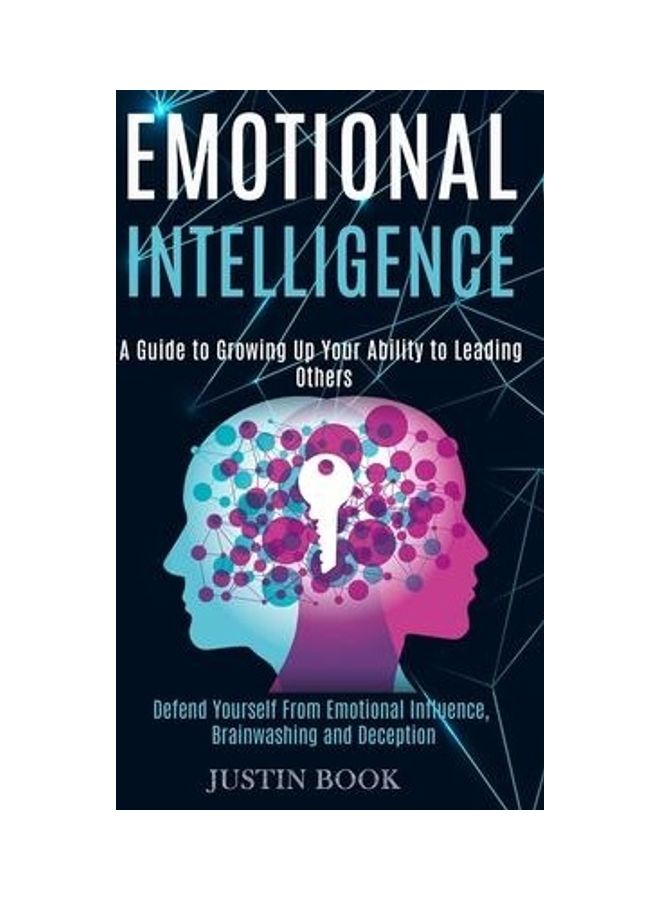 Emotional Intelligence: A Guide To Growing Up Your Ability To Leading Others (defend Yourself From Emotional Influence, Brainwashing And Decep paperback english  - Image 2
