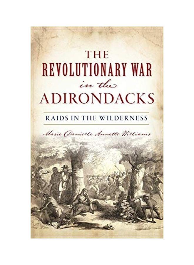 Revolutionary War In The Adirondacks: Raids In The Wilderness hardcover english