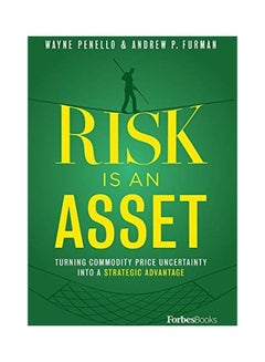 Risk Is An Asset: Turning Commodity Price Uncertainty Into A Strategic Advantage hardcover english
