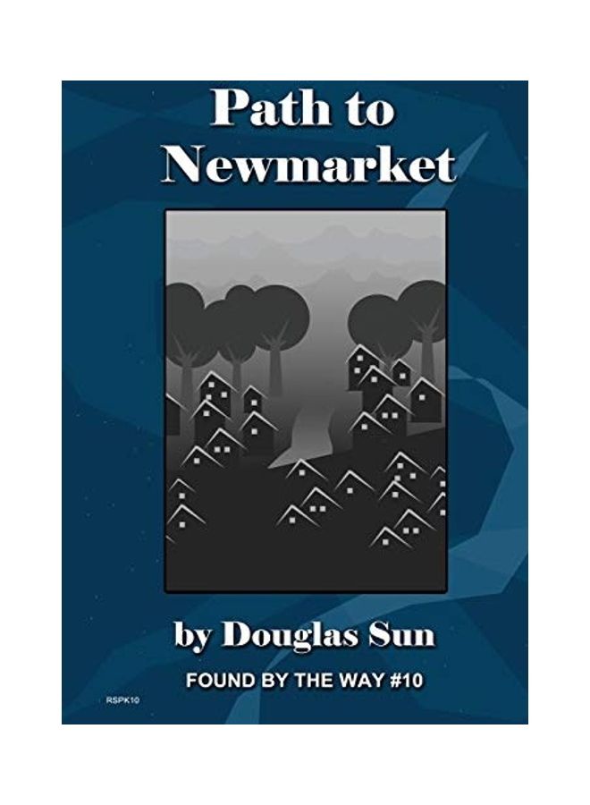 Path To Newmarket: Found By The Way 10 paperback english