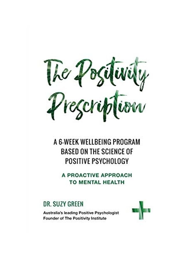 The Positivity Prescription A Six Week Wellbeing Program Based On The Science Of Positive Psychology paperback english - Image 1