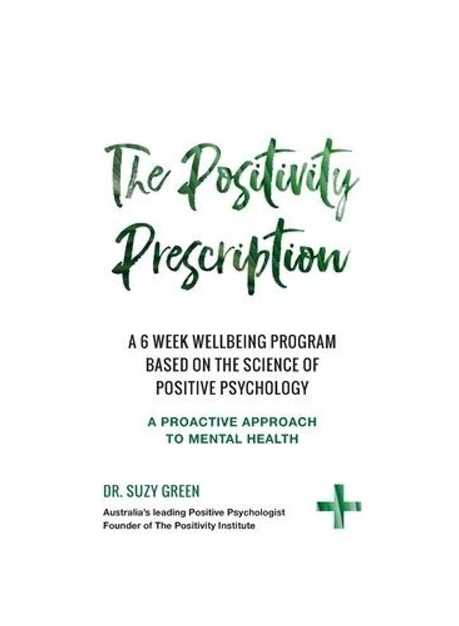The Positivity Prescription A Six Week Wellbeing Program Based On The Science Of Positive Psychology paperback english - Image 2