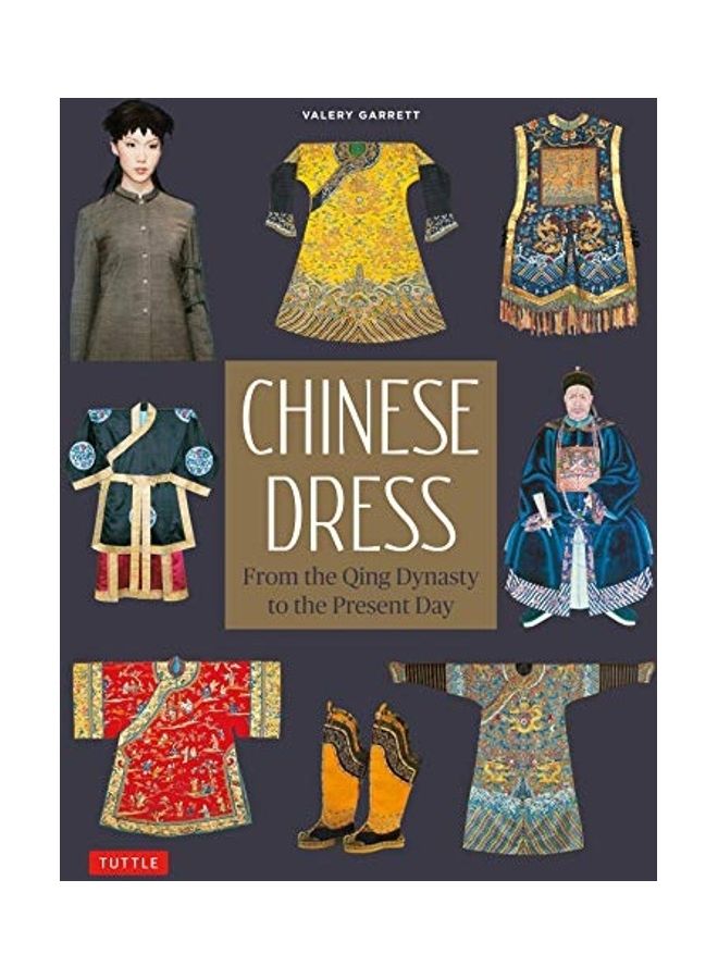 Chinese Dress: From The Qing Dynasty To The Present Day Paperback English by Valery Garrett - 43949 