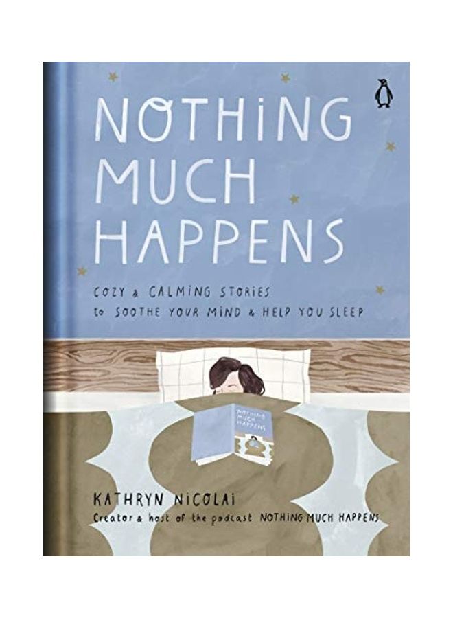 Nothing Much Happens: Cozy And Calming Stories To Soothe Your Mind And Help You Sleep hardcover english 