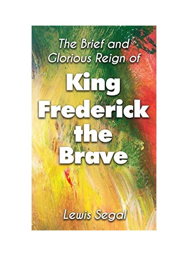 The Brief And Glorious Reign Of King Frederick The Brave hardcover english 