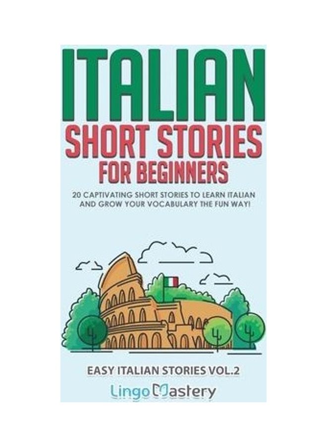 Italian Short Stories for Beginners Volume 2: 20 Captivating Short Stories to Learn Italian & Grow Your Vocabulary the Fun Way! paperback english  - Image 2