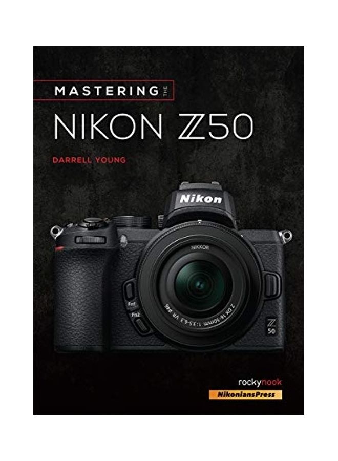 Mastering The Nikon Z50 Paperback English by Darrell Young 