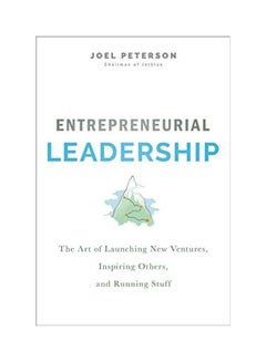 Entrepreneurial Leadership: The Art Of Launching New Ventures, Inspiring Others, And Running Stuff Hardcover English by Joel Peterson - 43979  - Image 1