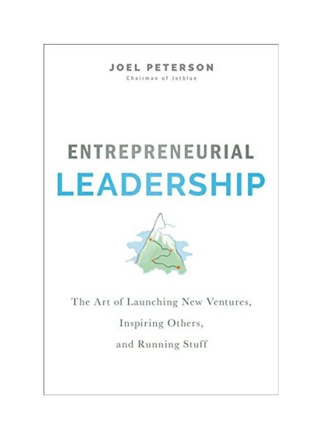 Entrepreneurial Leadership: The Art Of Launching New Ventures, Inspiring Others, And Running Stuff Hardcover English by Joel Peterson - 43979  - Image 1