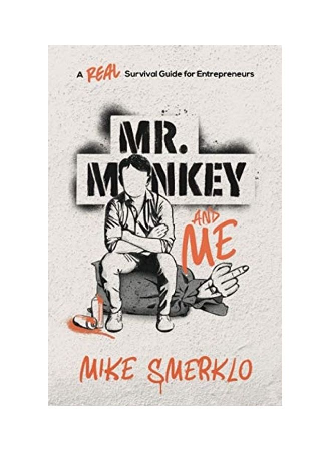Mr. Monkey And Me: A Real Survival Guide for Entrepreneurs Paperback English by Mike Smerklo 