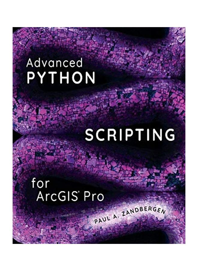 Advanced Python Scripting For Arcgis Pro Paperback English by Paul A. Zandbergen 