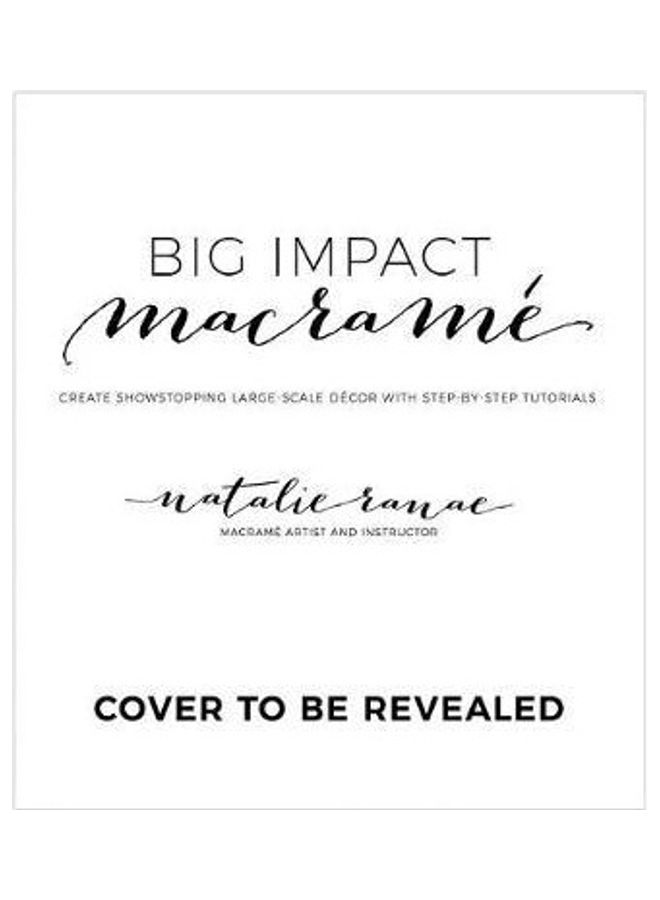 Statement Macram: Create Stunning Large-Scale Wall Art, Headboards, Backdrops And Plant Hangers With Step-By-Step Tutorials Paperback English by Natalie Ranae - 44054  - Image 2
