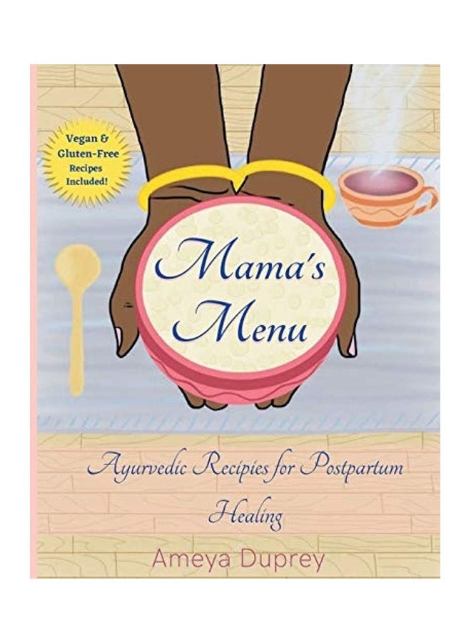 Mama's Menu: Ayurvedic Recipes For Postpartum Healing paperback english - Image 1