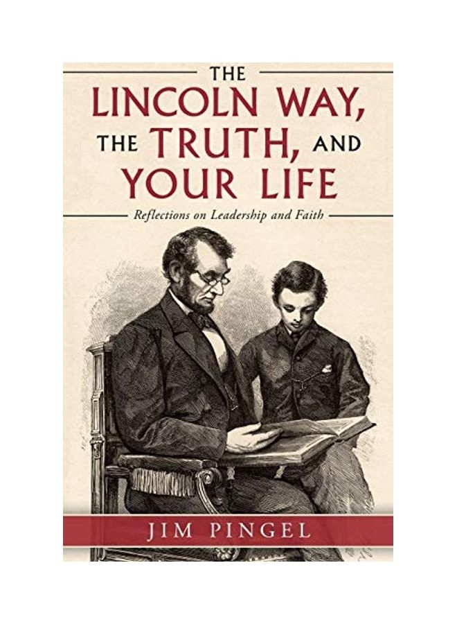 The Lincoln Way, The Truth, And Your Life paperback english