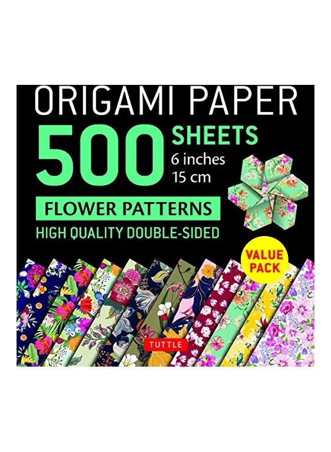 Origami Paper 500 Sheets Flower Patterns 6" (15 Cm): Tuttle Origami Paper: High-Quality Double-Sided Origami Sheets paperback english