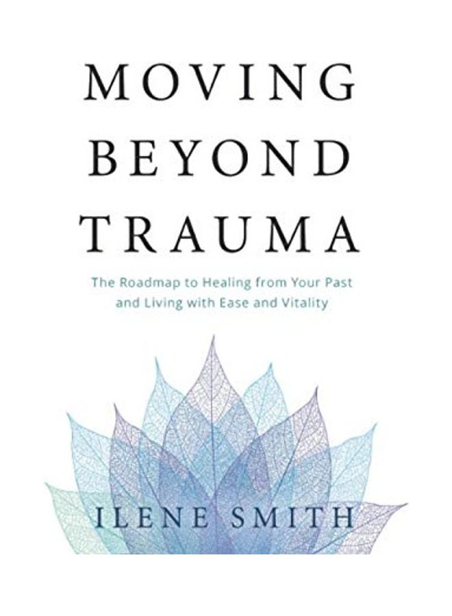 الانتقال من الصدمة: خارطة الطريق للشفاء من ماضيك والعيش بسهولة وحيوية