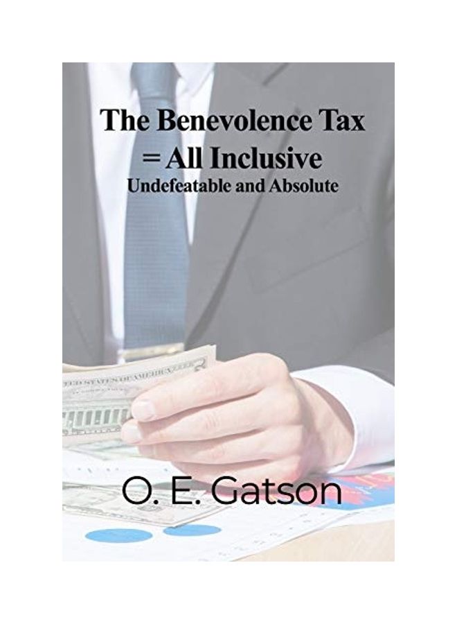 The Benevolence Tax = All Inclusive: Undefeatable And Absolute paperback english