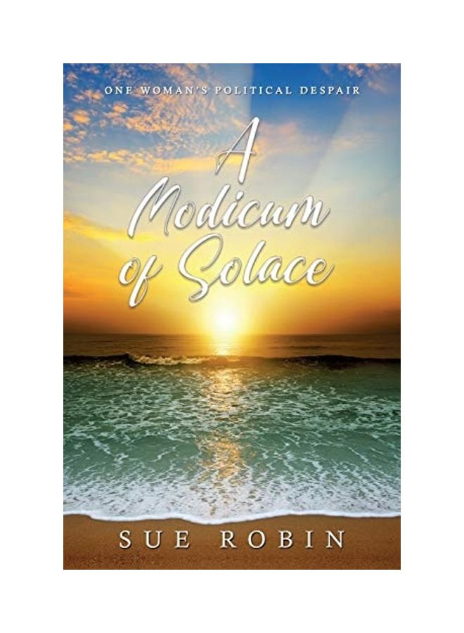 A Modicum Of Solace: One Woman's Political Despair paperback english 